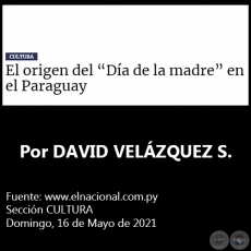 EL ORIGEN DEL “DÍA DE LA MADRE” EN EL PARAGUAY - Por DAVID VELÁZQUEZ SEIFERHELD - Domingo, 16 de Mayo de 2021